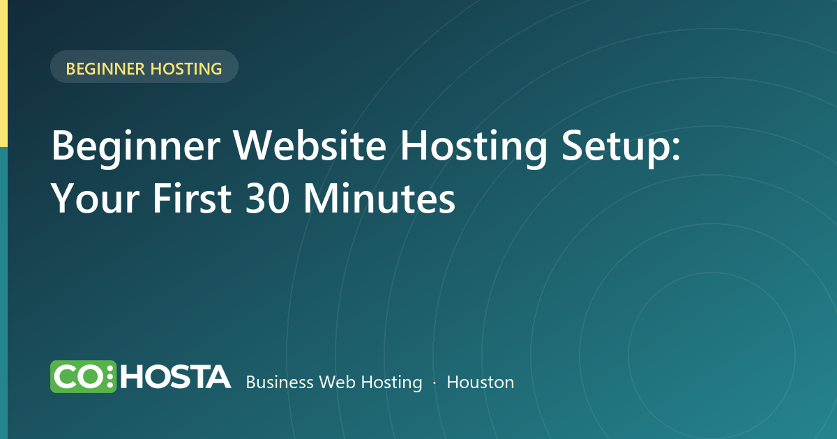 Beginner Website Hosting Setup: Your First 30 Minutes (Checklist)