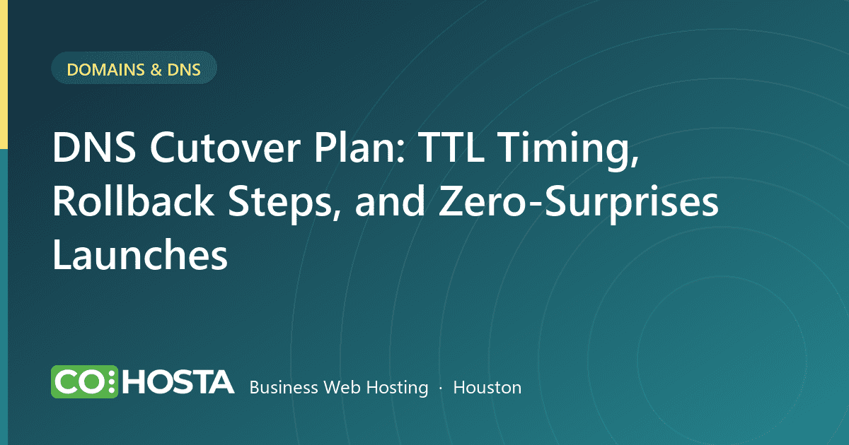DNS Cutover Plan: TTL Timing, Rollback Steps, and Zero-Surprises Launches