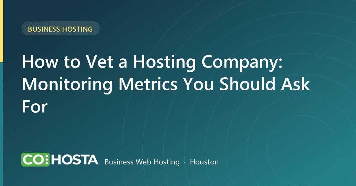 How to Vet a Hosting Company: Monitoring Metrics You Should Ask For
