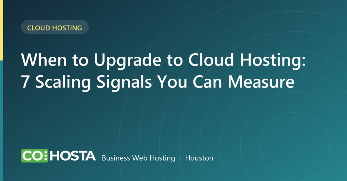When to Upgrade to Cloud Hosting: 7 Scaling Signals You Can Measure
