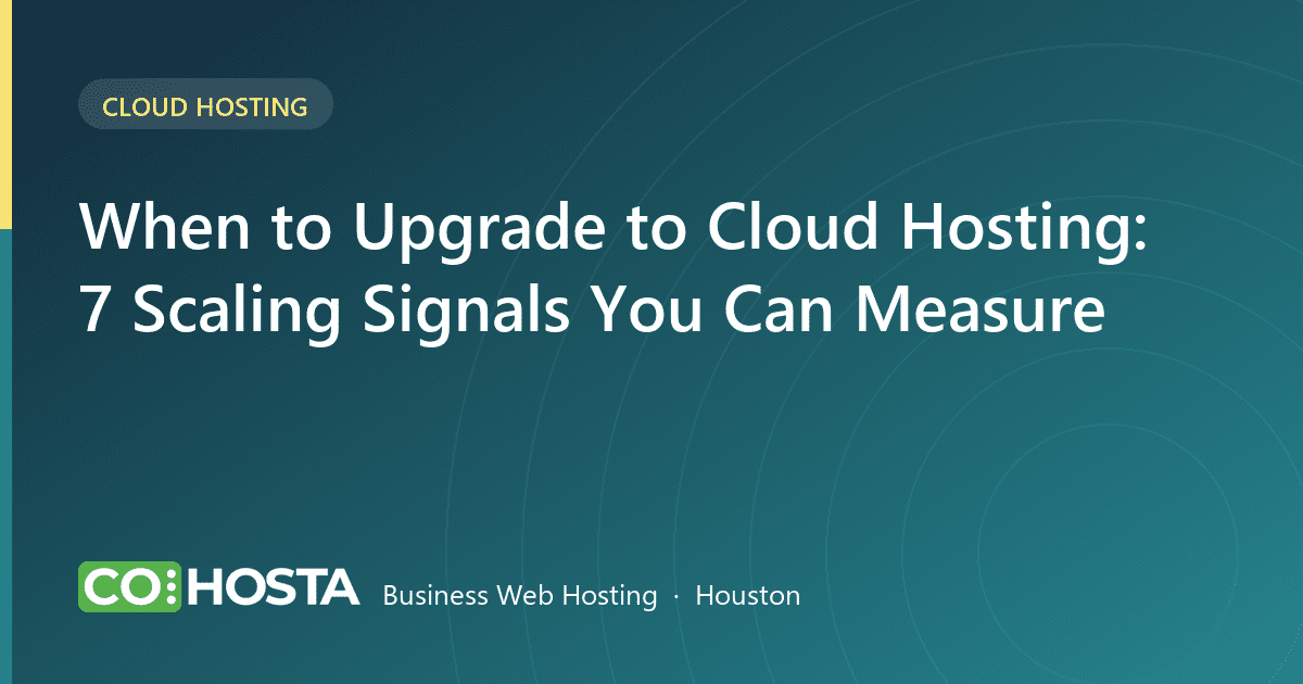 When to Upgrade to Cloud Hosting: 7 Scaling Signals You Can Measure