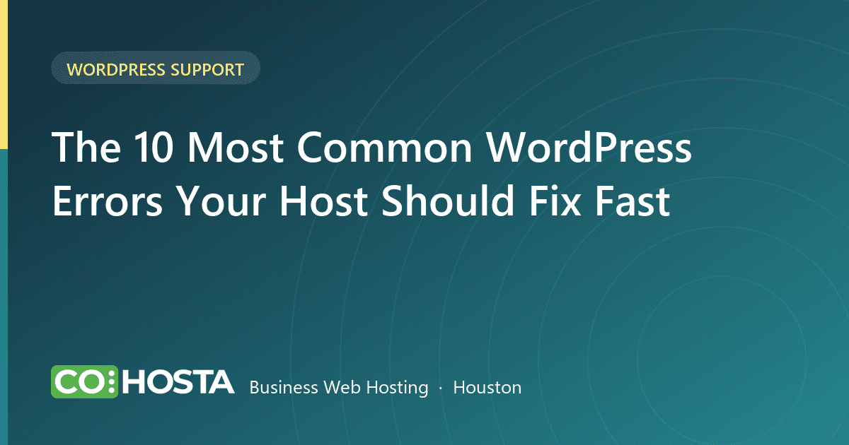 The 10 Most Common WordPress Errors Your Host Should Fix Fast